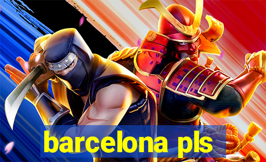 barcelona pls